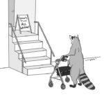 A digital cartoon of a raccoon using a rollator standing outside a building and looking sadly up at a set of stairs leading to a door. By the door, which is inaccessible, is a sign in a doorway that reads "Community Dinner! All Welcome!"